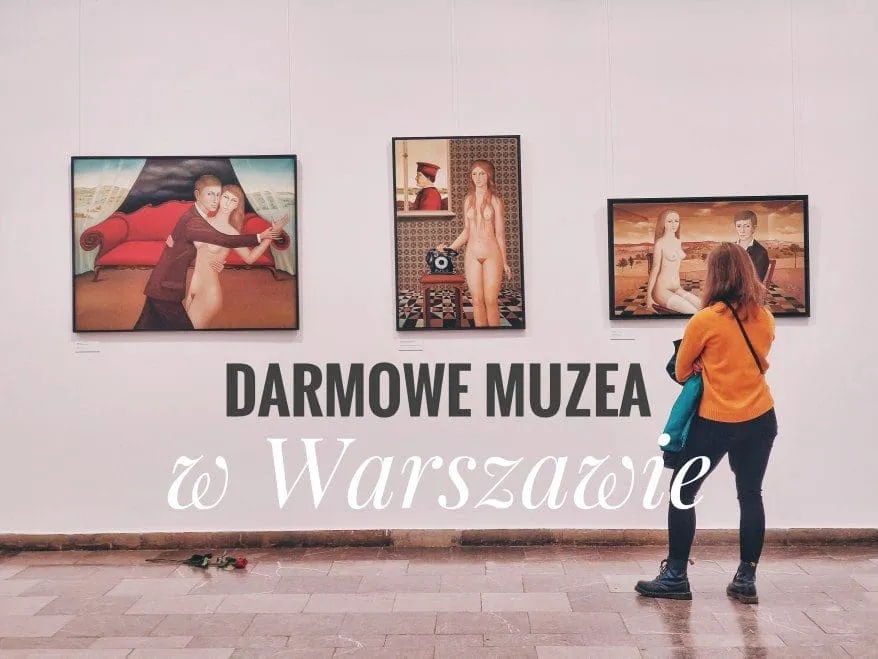 Warszawskie muzea za darmo: Kiedy warto je odwiedzić? Poradnik